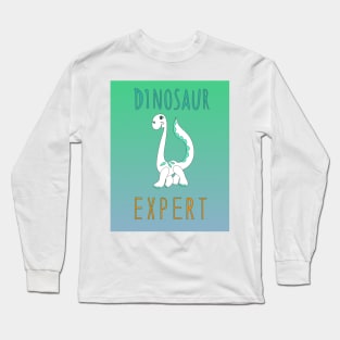 Dinosaur expert! Long Sleeve T-Shirt